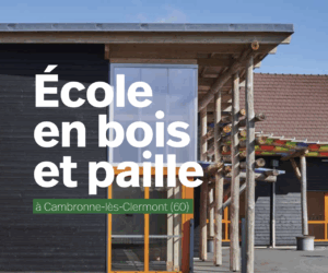 Présentation de projet : École en bois et paille à Cambronne-lès-Clermont