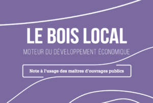 Le bois local : Moteur du développement économique – Note à l’usage des maîtres d’ouvrages publics