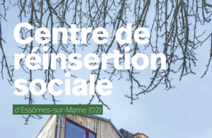 Présentation de projet : Centre de réinsertion à Essomes sur Marne