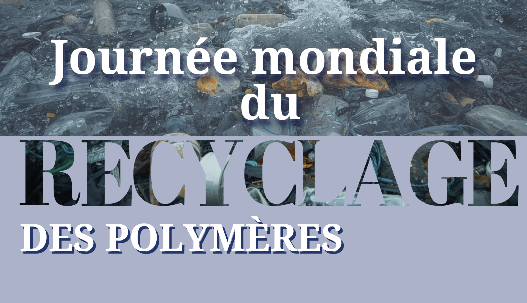 Journée du Recyclage 2026 : Journée mondiale des polymères avec EuraMaterials & Le CETI